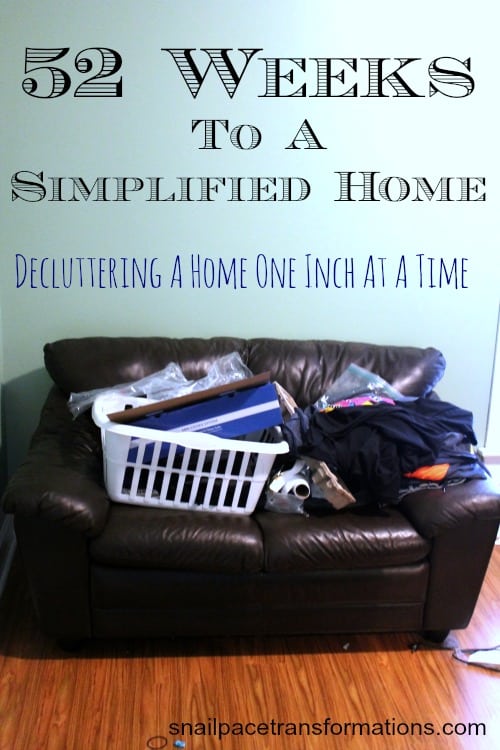 52 Weeks To A Simplified Home Decluttering A Home One Inch At A Time