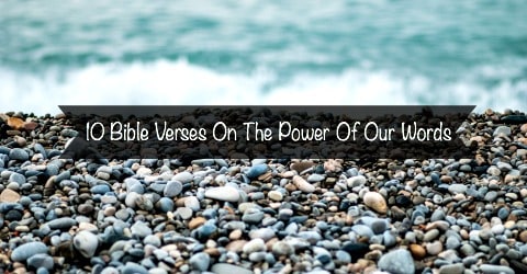 10 bible verses on the power of your words