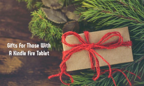 Gifts For Those With A Kindle Fire Tablet
