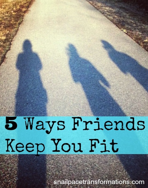 5 ways friends keep you fit.