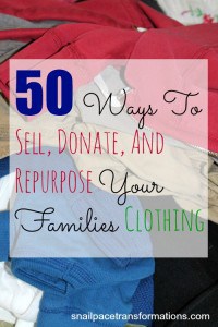 50 Ways to Sell, Donate, and Repurpose Your Families Clothing
