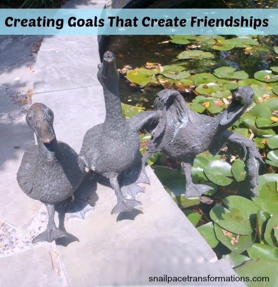creating goals that create friendships 
