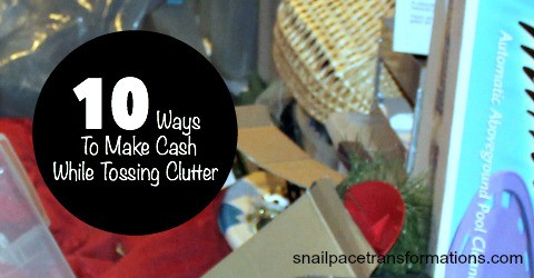 10 ways To Make Cash While Tossing Clutter | Snail Pace Transformations