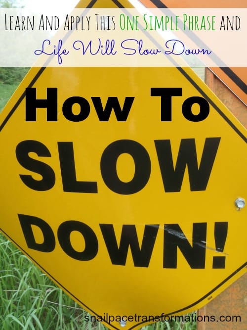 How To Slow Down