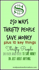 250 Ways Thrifty People Save Money Plus 10 Key Things Thrifty People Do Over & Over To Save Money On Just About Anything