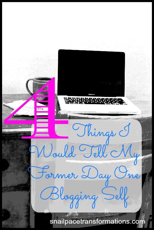 4 Things I would tell my former day one blogging self about the ins and outs of blogging.
