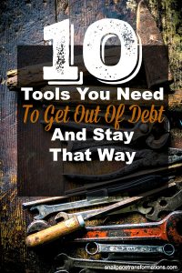 10 Tools You Need To Get Out Of Debt And Stay That Way