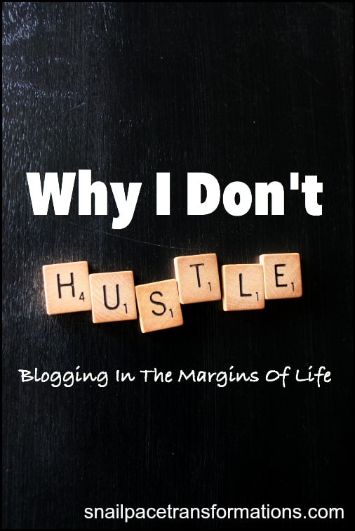 Why I don't hustle: blogging in the margins of life.