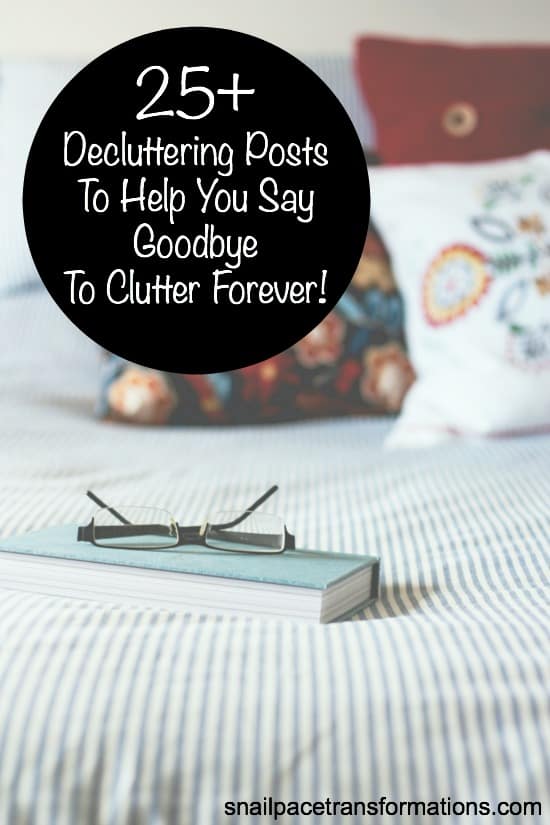 No matter what your clutter problem, is chances are this list of over 25 posts on decluttering will help you say goodbye to clutter forever.