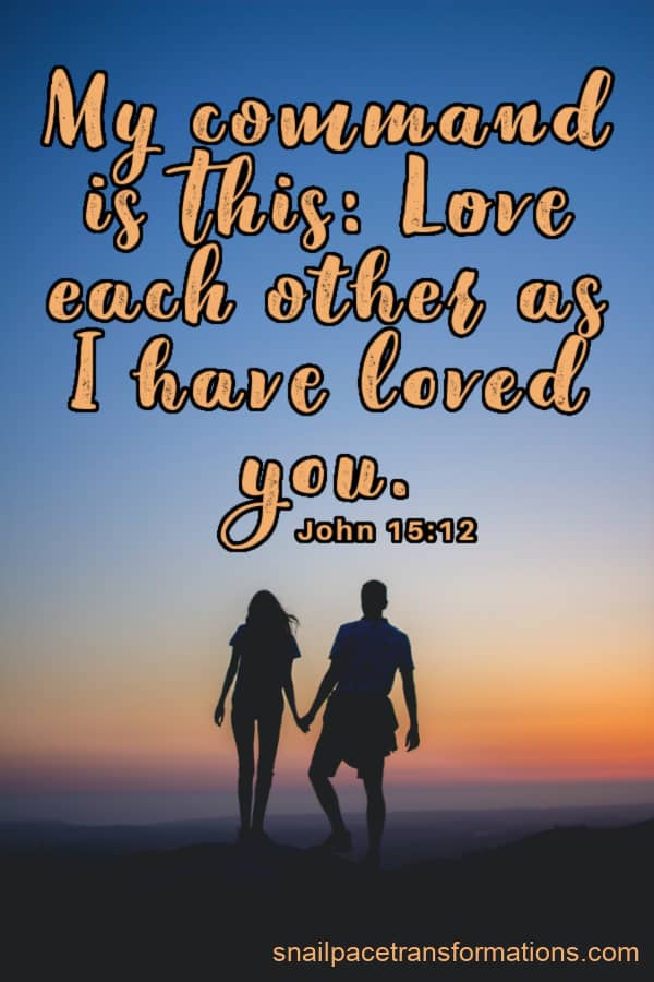 My command is this: Love each other as I have loved you. John 15:12